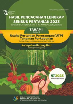 Complete Enumeration Results Of The 2023 Census Of Agriculture - Edition 2 Estate Crops Individual Agricultural Holdings Batang Hari Regency