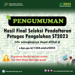 Pengumuman Hasil Final Seleksi Pendaftaran Petugas Pengolahan ST2023 